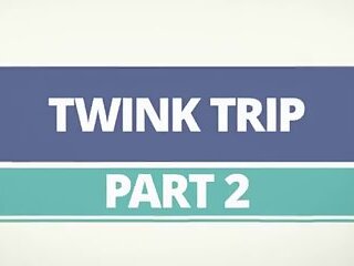 Twink Trip P2